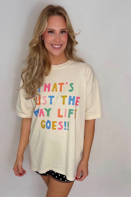 the way life goes graphic tee